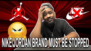 NIKE\JORDAN BRAND MUST BE STOPPED | GIVE US WHAT WE WANT