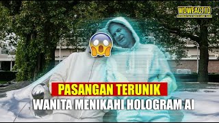 Pasangan Terunik di Dunia! Wanita pertama yang nikahi Hologram AI