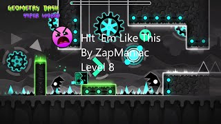 Geometry Dash Super World Hit `Em Like This By ZapManiac (Level 8)