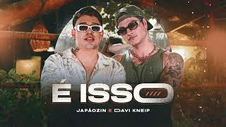 É ISSO  - Japãozin e Davi Kneip