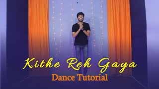 Kithe Reh Gaya Dance Tutorial | Step By Step | Easy Steps | Wedding Choreography | Tushar Jain Dance