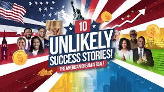 Top 10 Most Unlikely American Success Stories