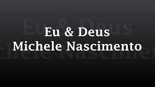 Eu e Deus (Michelle Nascimento)