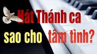 🔴 HÁT THÁNH CA SAO CHO TÂM TÌNH?