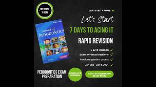 7 DAYS TO ACING IT: RAPID REVISION  PEDODONTICS EXAM PREPARATION ZOOM CLASSES. CONTACT TO BOOK SLOTS