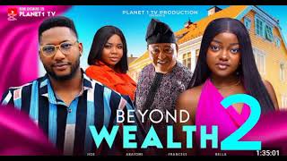 BEYOND WEALTH 2 - 2024 latest Nigerian movie - Pearl Wats , Daniel Rocky - Ehi Achanya