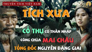 CỔ THỤ CÓ THẦN NHẬP - CÔNG CHÚA MAI CHÂU - ÔNG NGUYỄN ĐẶNG GIAI | TRUYỆN TÍCH VIỆT NAM | AUDIOBOOK