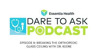 Ep 9 Breaking the Orthopedic Glass Ceiling with Dr. Keene