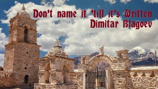 Dimitar Blagoev - Don't name it 'till it's Written