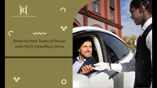 Drive to Port Town of Dover with HCD Chauffeur Drive