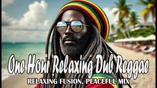 One Hour Relaxing Dub Reggae | Peaceful Mix | Relax, Study, Chill, Instrumentals, Reggae Music