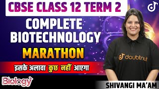 CBSE Class 12 Term 2 | Complete Biotechnology In One Shot | Principles And Processes | Marathon