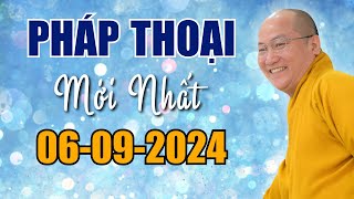 Pháp Thoại Mới Ngày 06-09-2024 Thầy Phước Tiến - Thích Phước Tiến Mới Nhất