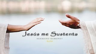 Hermano Ramonet - Jesús Me Sustenta (Video Lyric) #worship