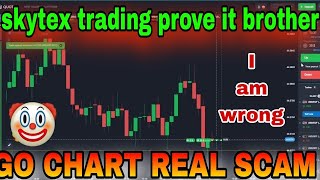 gochart is totaly sacm ? @skytexTrading flex kyun marte ho bhai | totaly scam our gochart is real ?