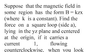 Suppose that the magnetic field in some region has the form B kzx where k is a constant Find the ...