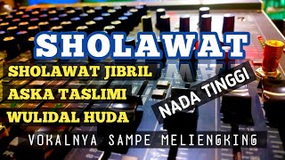 SHOLAWAT JIBRIL 🎚️ASKA TASLIMI 🎚️ WULIDAL HUDA ‼️ NADA TINGGI VOKAL NYA SAMPE MELIENGKING ‼️