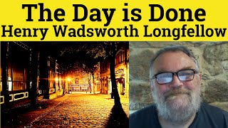 😎 The Day is Done by Henry Wadsworth Longfellow Summary - The Day is Done by Longfellow Analysis