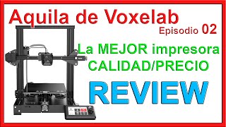 La MEJOR impresora CALIDAD/PRECIO que hemos probado Aquila Voxelab - REVIEW - Episodio 02