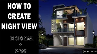 How to Create Night View in 3ds max 2021+ v-ray 5| Camera , Lighting& V-ray Setting in Night view