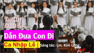 #284 | DẪN DƯA CON ĐI (Nhập Lễ) |  Tập Hát Thánh Ca