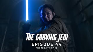 The Graying Jedi Podcast, Episode 44: The Acolyte (Ep. 8)