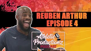 REUBEN ARTHUR | Athletic Productionz Podcast #4