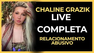 CHALINE GRAZIK LIVE COMPLETA RELACIONAMENTO ABUSIVO