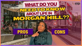 Pros and Cons of Living in Morgan Hill California 2024 | Things you MUST know!