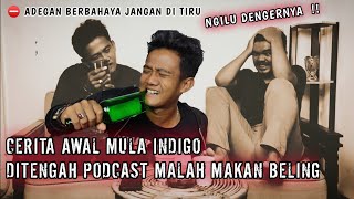 BAHAS AWAL MULA INDIGO , MALAH MAKAN BELING ‼️ SUARANYA BIKIN NGILU ‼️