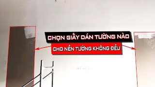 Chọn Giấy Dán Tường Nào Cho Nền Tường Không Đều|Edecoshop