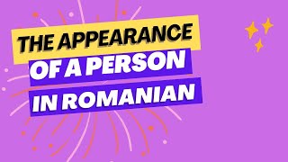 The appearance of a person in romanian. #romanianvoice #romanianlanguage #conversationinRomanian