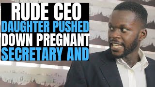 Rude CEO'S daughter pushed down pregnant secretary and learned a life lesson