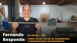 #13 NOVO FERNANDO RESPONDE: Como afiar facas de desempeno e desengrosso rapidamente