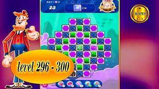 candy crush saga  way to the end 🏆 level 296 to level 300 🏆