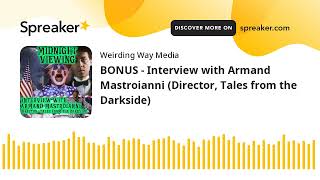 BONUS - Interview with Armand Mastroianni (Director, Tales from the Darkside)