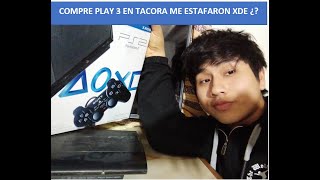 Compre PLAY 3 en TACORA me EST4FARON ¿??? LIMA - PERU