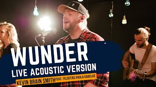 Kevin Brain Smith - Wunder (Original Song) feat. Felicitas Paula Kadelke