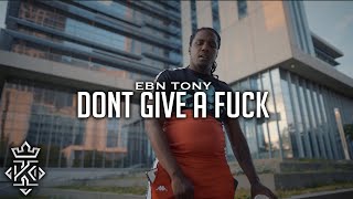 EBN Tony - Dont Give A Fuck (Official Video) 🎥@Kxnnng