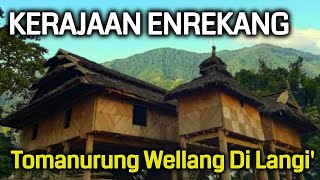 SEJARAH KERAJAAN ENREKANG | DIDIRIKAN WELLANG RI LANGI’ | RAJA I TAKKE BUKU |BERDIRI PADA ABAD KE XV