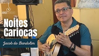 NOITES CARIOCAS (Jacob do Bandolim) | JORGE CARDOSO - Bandolim