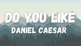 Daniel Caesar - Do You Like