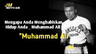 Mengapa Anda Menghabiskan Hidup Anda _ Muhammad Ali