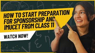 HOW TO START PREPARATION FOR SPONSORSHIP AND IMU-CET FROM CLASS 11?