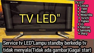 Cara memperbaiki tv Led Lampu standby menyala tapi tidak ada gambarnya (Gagal start)tv Led Cina