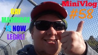 MiniVlog#58-GAY MARRIAGE IS NOW LEGAL!