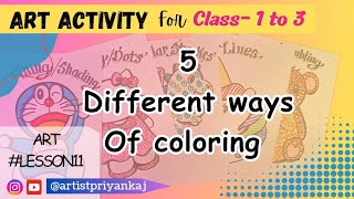 Art Activity for Class - 1 to 3 | 5 Different ways of coloring ( Full Tutorial video) #lesson11