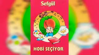 Sefgül Hobi Seçiyor - Uzaktan Eğitimde Çocuklara Sesli Hikayeler -