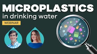 The Truth About Microplastics in Drinking Water | Tap Score Webinar