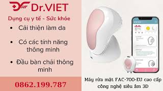 Giới thiệu Máy rửa mặt FAC 700 EU cao cấp công nghệ siêu âm 3D chuyên nghiệp